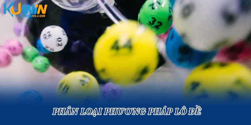 Phân loại phương pháp lô đề