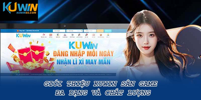 Giới thiệu kuwin sân game đa dạng và chất lượng